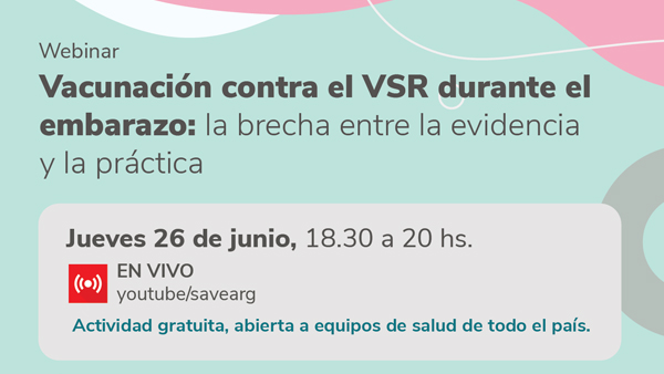 Webinar SAVE: Vacunación contra el VSR durante el embarazo