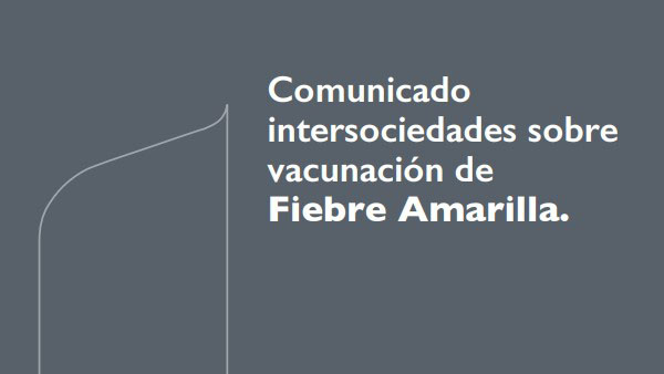 Comunicado intersociedades sobre vacunación de Fiebre Amarilla